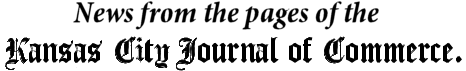 News from the pages of the Kansas City Journal of Commerce