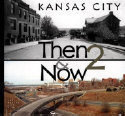 Kansas City Then & Now Volume 2