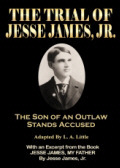The Trial of Jesse James, Jr.: The Son of an Outlaw Stands Accused