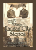 Vintage Kansas City Stories ~ Early Twentieth Century Americana as Immortalized in The Kansas City Journal