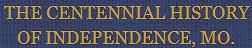 The Centennial History of Independence